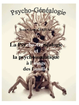 Jean-Claude Fajeau - La psycho-généalogie et la psychomatique