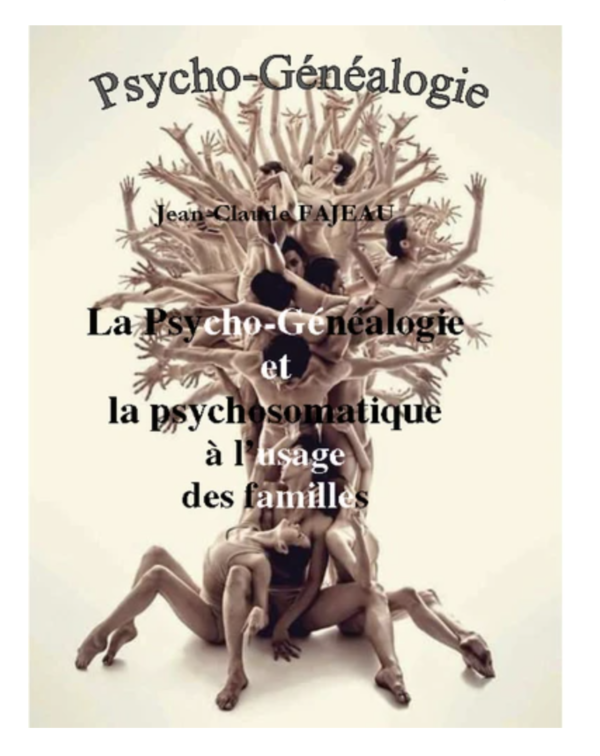 Jean-Claude Fajeau - La psycho-généalogie et la psychomatique