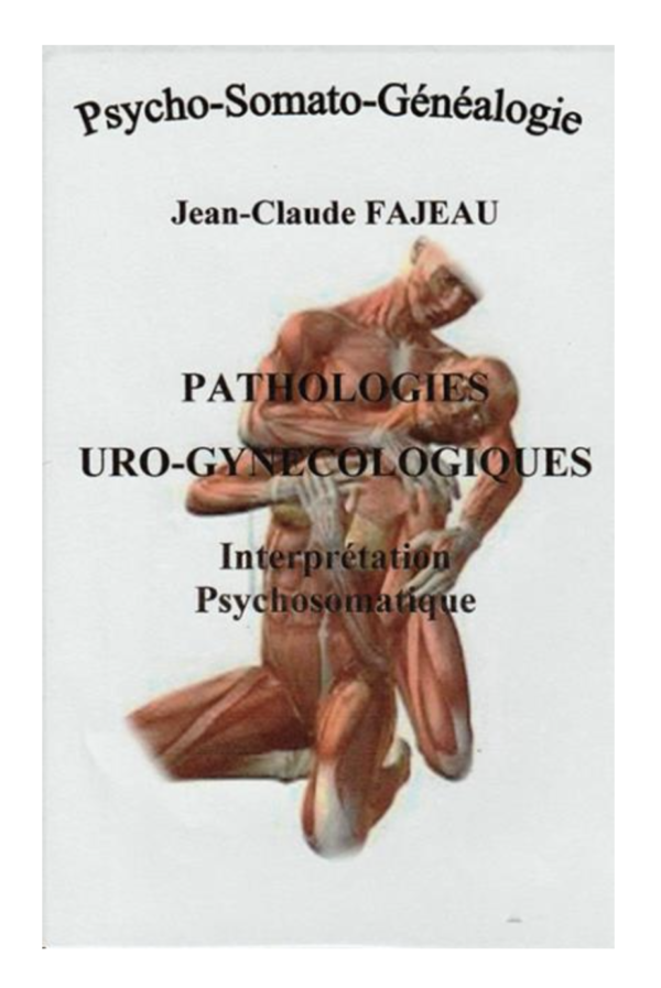 Pathologies uro-gynécologiques : interprétation psychosomatique